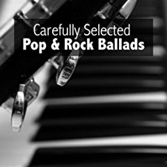 CAREFULLY SELECTED POP & ROCK BALLADS